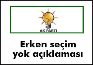 AKP'den 'Erken seçim yok' açıklaması